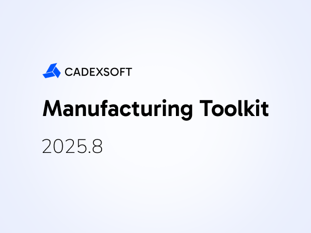 Enhanced PDF and unfolding support, improved CNC hole and pocket recognition, and wall thickness visualization in Manufacturing Toolkit 2025.8